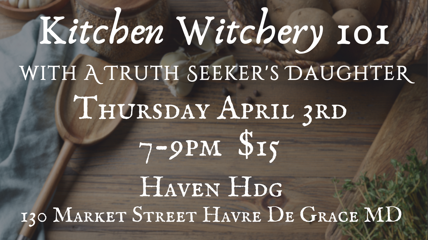 Kitchen Witchery 101 Class @ Haven HDG 4/3